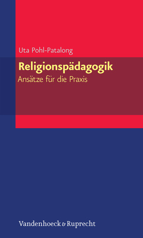 Religionspädagogik – Ansätze für die Praxis von Pohl-Patalong,  Uta