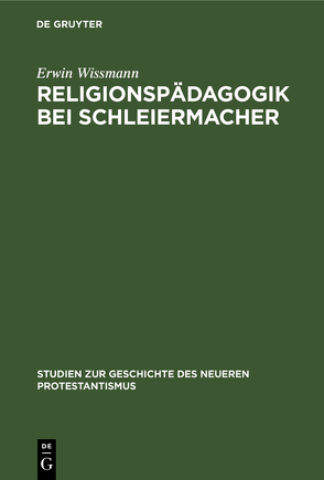 Religionspädagogik bei Schleiermacher von Wissmann,  Erwin