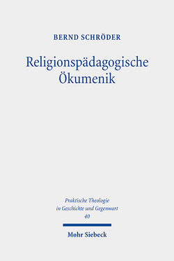 Religionspädagogische Ökumenik von Schroeder,  Bernd