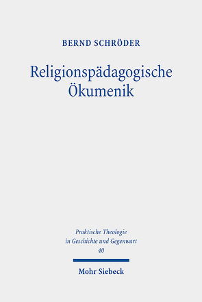 Religionspädagogische Ökumenik von Schroeder,  Bernd