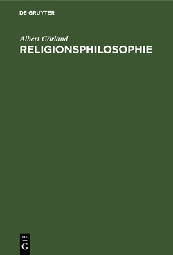 Religionsphilosophie von Görland,  Albert