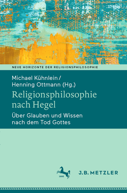 Religionsphilosophie nach Hegel von Kühnlein,  Michael, Ottmann,  Henning