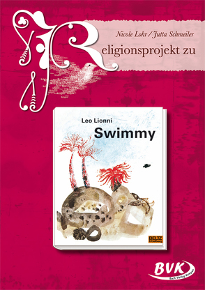 Religionsprojekt zu Swimmy von Lohr,  Nicole, Schmeiler,  Jutta