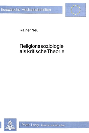 Religionssoziologie als kritische Theorie von Neu,  Rainer