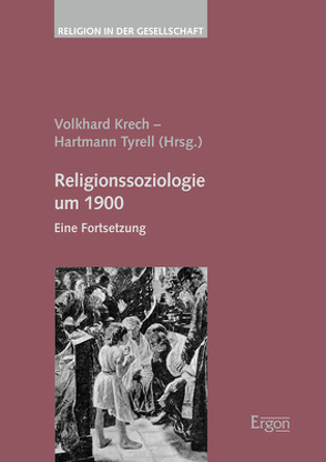 Religionssoziologie um 1900 von Krech,  Volkhard, Tyrell,  Hartmann