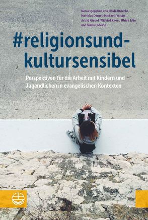 #religionsundkultursensibel von Albrecht,  Heidi, Dargel,  Matthias, Freitag,  Michael, Giebel,  Astrid, Knorr,  Wilfried, Lilie,  Ulrich, Loheide,  Maria