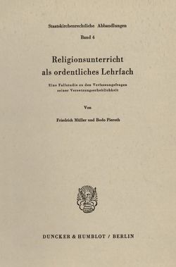 Religionsunterricht als ordentliches Lehrfach. von Müller,  Friedrich, Pieroth,  Bodo