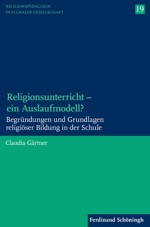 Religionsunterricht – ein Auslaufmodell? von Englert,  Rudolf, Gärtner,  Claudia, Schwab,  Ulrich, Schweitzer,  Friedrich, Ziebertz,  Hans-Georg