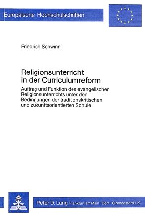 Religionsunterricht in der Curriculumreform von Schwinn,  Friedrich