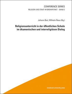 Religionsunterricht in der öffentlichen Schule im ökumenischen und interreligiösen Dialog von Bair,  Johannes, Rees,  Wilhelm