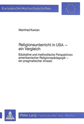 Religionsunterricht in USA – ein Vergleich von Kwiran,  Manfred