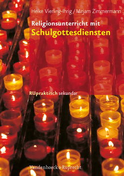 Religionsunterricht mit Schulgottesdiensten von Vierling-Ihrig,  Heike, Zimmermann,  Mirjam