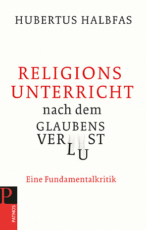 Religionsunterricht nach dem Glaubensverlust von Halbfas,  Hubertus