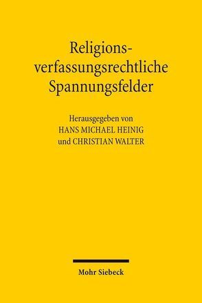Religionsverfassungsrechtliche Spannungsfelder von Heinig,  Hans Michael, Walter,  Christian
