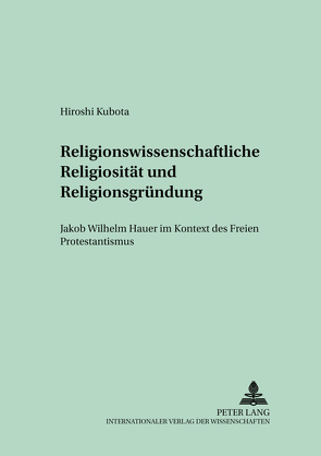 Religionswissenschaftliche Religiosität und Religionsgründung von Kubota,  Hiroshi