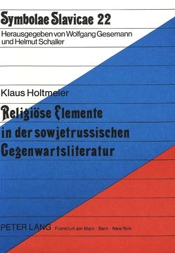 Religiöse Elemente in der sowjetrussischen Gegenwartsliteratur von Holtmeier,  Klaus