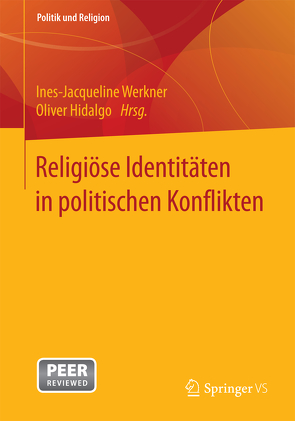 Religiöse Identitäten in politischen Konflikten von Hidalgo,  Oliver, Werkner,  Ines-Jacqueline