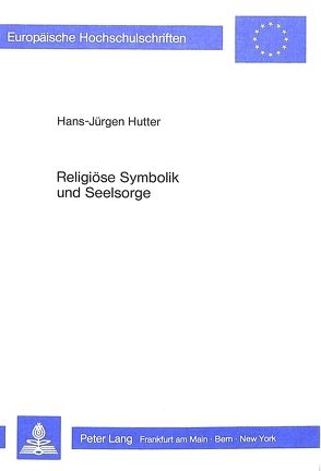 Religiöse Symbolik und Seelsorge von Hutter,  Hans-Jürgen