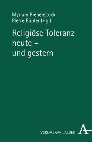 Religiöse Toleranz heute – und gestern von Amipur,  Katajun, Assmann,  Jan, Bienenstock,  Myriam, Brumlik,  Micha, Buehler,  Pierre, Hunziker,  Andreas, Mondot,  Jean, Picard,  Jaques, Rotach,  Brigitta, Siep,  Ludwig, Waszek,  Norbert, Weinberg,  Sonja