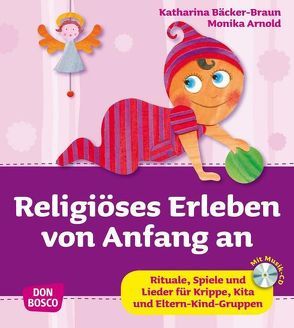 Religiöses Erleben von Anfang an, m. Audio-CD von Arnold,  Monika, Bäcker-Braun,  Katharina