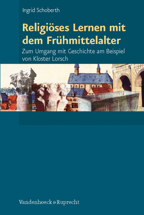 Religiöses Lernen mit dem Frühmittelalter von Ritter,  Adolf Martin, Schoberth,  Ingrid