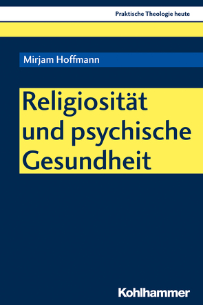 Religiosität und psychische Gesundheit von Altmeyer,  Stefan, Bauer,  Christian, Fechtner,  Kristian, Gerhards,  Albert, Hoffmann,  Mirjam, Klie,  Thomas, Kohler-Spiegel,  Helga, Noth,  Isabelle, Wagner-Rau,  Ulrike