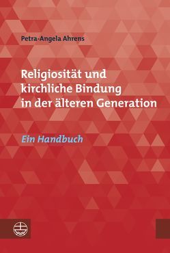 Religiosität und kirchliche Bindung in der älteren Generation von Ahrens,  Petra-Angela