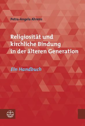 Religiosität und kirchliche Bindung in der älteren Generation von Ahrens,  Petra-Angela