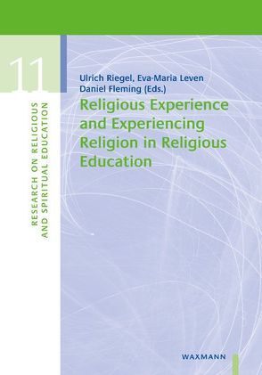 Religious Experience and Experiencing Religion in Religious Education von Fleming,  Daniel, Leven,  Eva-Maria, Riegel,  Ulrich