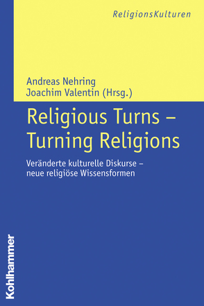 Religious Turns – Turning Religions von Nehring,  Andreas, Valentin,  Joachim