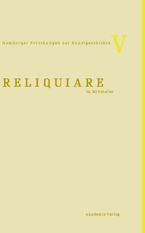 Reliquiare im Mittelalter von Reudenbach,  Bruno, Toussaint,  Gia