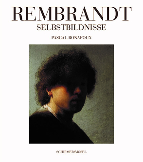 Rembrandt Selbstbildnisse von Bonafoux,  Pascal, Wolf,  Matthias