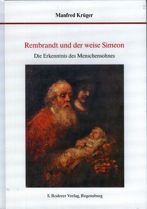 Rembrandt und der weise Simeon von Krüger,  Manfred