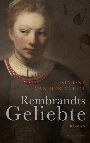 Rembrandts Geliebte von Schweikart,  Eva, van der Vlugt,  Simone