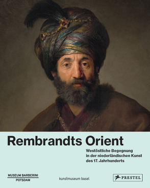 Rembrandts Orient von Brinkmann,  Bodo, Dette,  Gabriel, Philipp,  Michael, Westheider,  Ortrud