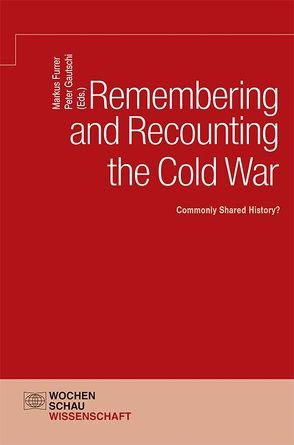 Remembering and Recounting the Cold War von Furrer,  Markus, Gautschi,  Peter