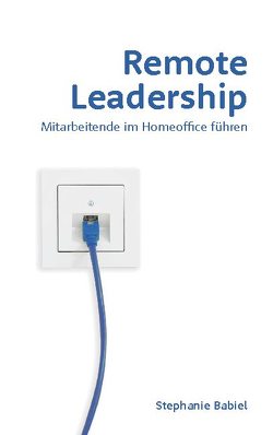 Remote Leadership von 42929 Wermelskirchen,  Profil M Beratung für Human Resources Management GmbH und Co. KG, Babiel,  Stephanie