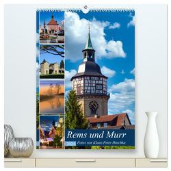 Rems und Murr (hochwertiger Premium Wandkalender 2024 DIN A2 hoch), Kunstdruck in Hochglanz von Huschka,  Klaus-Peter