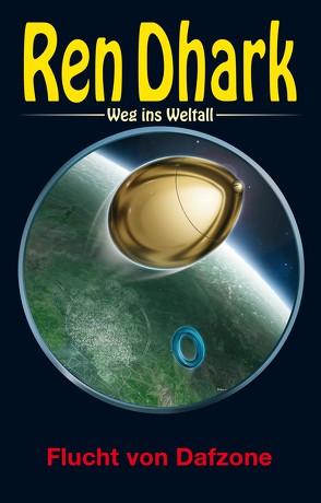 Ren Dhark – Weg ins Weltall 109: Flucht von Dafzone von Bekker,  Hendrik M., Gardemann,  Jan, Morawietz,  Nina, Wollnik,  Anton