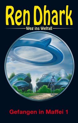Ren Dhark – Weg ins Weltall 114: Gefangen in Maffei 1 von Gardemann,  Jan, Morawietz,  Nina, Wiemert,  Gabriel, Wollnik,  Anton