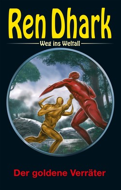 Ren Dhark – Weg ins Weltall 117: Der goldene Verräter von Wollnik,  Anton