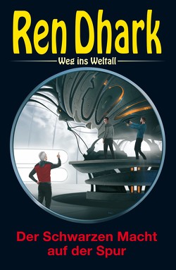 Ren Dhark – Weg ins Weltall 118: Der Schwarzen Macht auf der Spur von Wollnik,  Anton