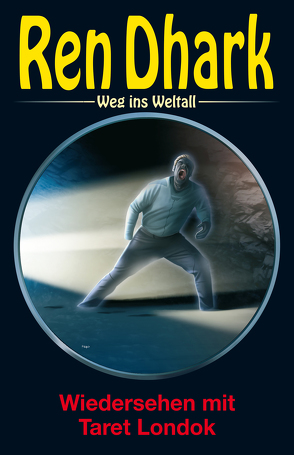 Ren Dhark – Weg ins Weltall 80: Wiedersehen mit Taret Londok von Black,  Ben B., Gardemann,  Jan, Mehnert,  Achim, Morawietz,  Nina