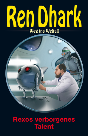 Ren Dhark – Weg ins Weltall 95: Rexos verborgenes Talent von Bekker,  Hendrik M., Gardemann,  Jan, Morawietz,  Nina, Wollnik,  Anton