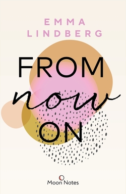 Rena & Callan 1. From Now On von Lindberg,  Emma, Moon Notes