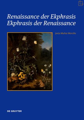 Renaissance der Ekphrasis – Ekphrasis der Renaissance von Muñoz Morcillo,  Jesús