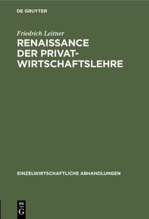Renaissance der Privatwirtschaftslehre von Leitner,  Friedrich