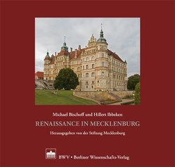 Renaissance in Mecklenburg von Bischoff,  Michael, Ibbeken,  Hillert, Stiftung Mecklenburg,  Stiftung