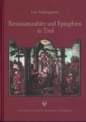 Renaissancealtäre und Epitaphien in Tirol von Andergassen,  Leo