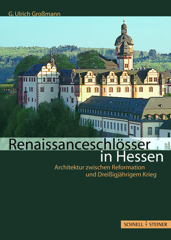 Renaissanceschlösser in Hessen von Großmann,  Ulrich G.